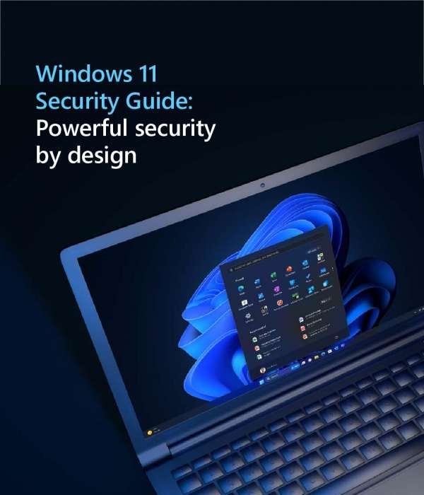 Windows 11 Security Guide: Powerful security by design