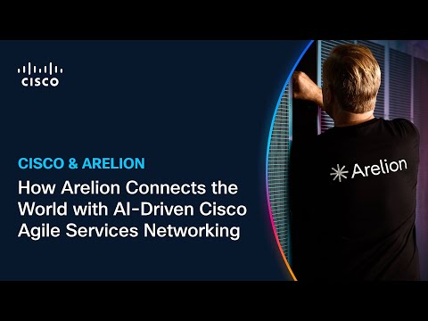 How Arelion Connects the World with AI-Driven Cisco Agile Services Networking