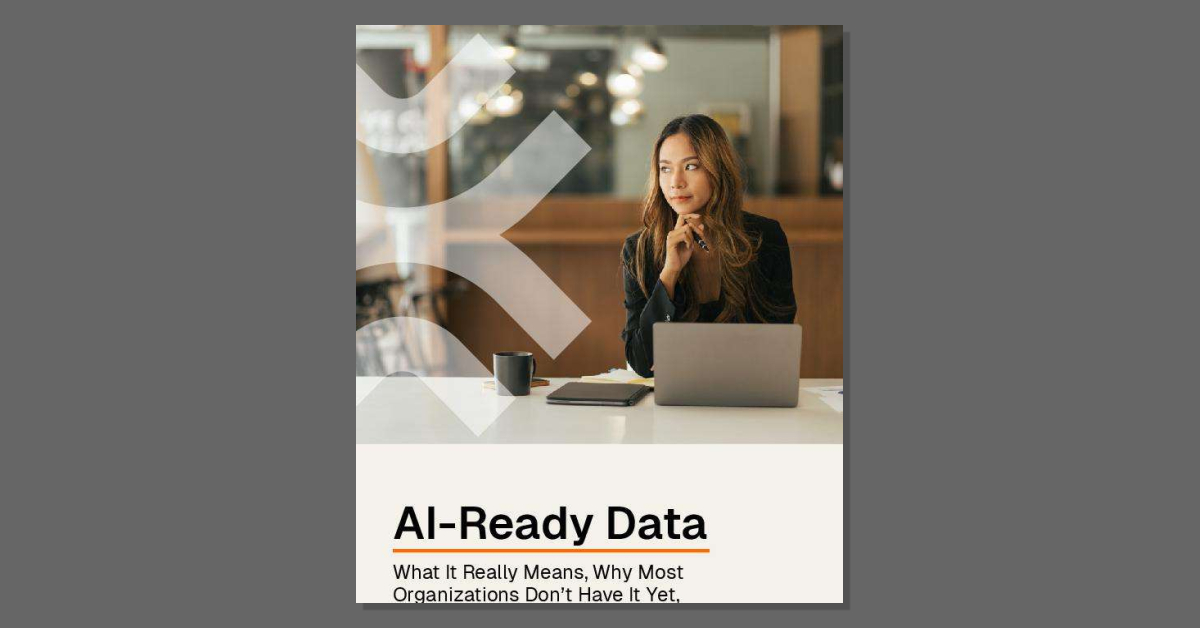 AI-Ready Data: What It Really Means, Why Most Organizations Don’t Have It Yet, and How to Build It