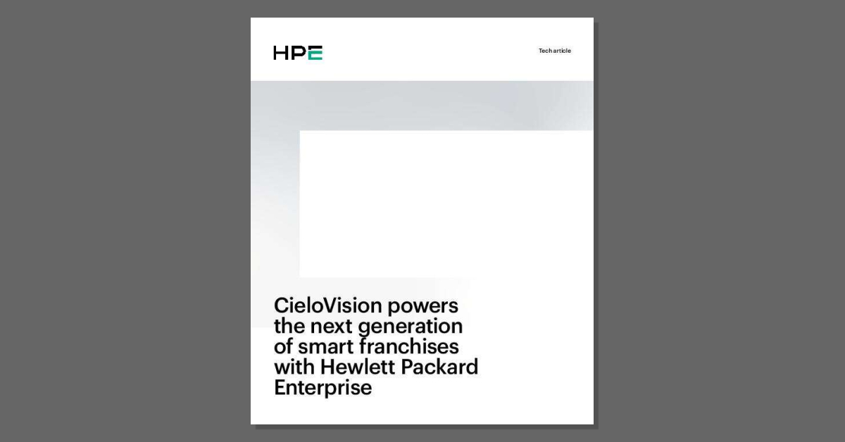 CieloVision powers the next generation of smart franchises with Hewlett Packard Enterprise